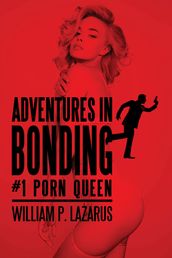 Adventures in Bonding #1: Porn Queen