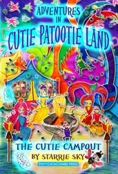 Adventures in Cutie Patootie Land and The Cutie Campout: The Cutie Campout: Volume 4