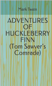 Adventures Of Huckleberry Finn (Tom Sawyer S Comrade)