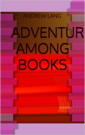 Adventures among Books