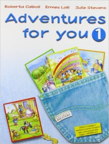 Adventures for you. Corso di inglese. Per la Scuola elementare. Con espansione online. Vol. 1 - R. Calboli - E. Lolli - J. Stevens