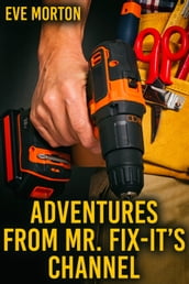 Adventures from Mr. Fix It s Channel