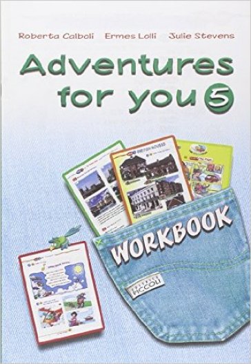 Adventures gor you. Workbook. Per la 5ª classe elementare - R. Calboli - E. Lolli - J. Stevens