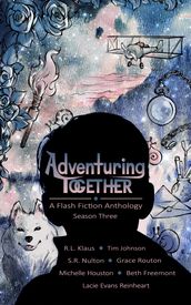 Adventuring Together: A Flash Fiction Anthology