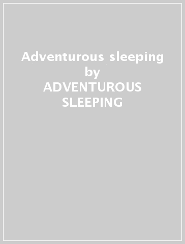 Adventurous sleeping - ADVENTUROUS SLEEPING