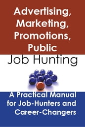 Advertising, marketing, promotions, public relations, and sales managers: Job Hunting - A Practical Manual for Job-Hunters and Career Changers