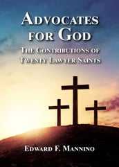 Advocates for God: The Contributions of Twenty Lawyer Saints