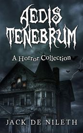 Aedis Tenebrum - A Horror Collection