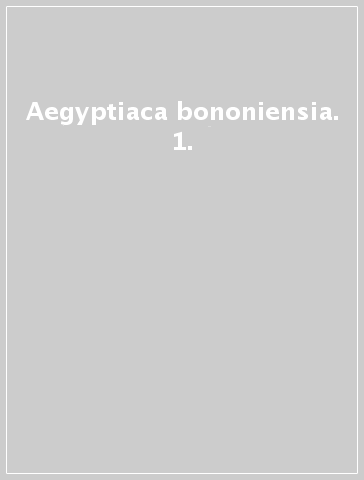 Aegyptiaca bononiensia. 1.