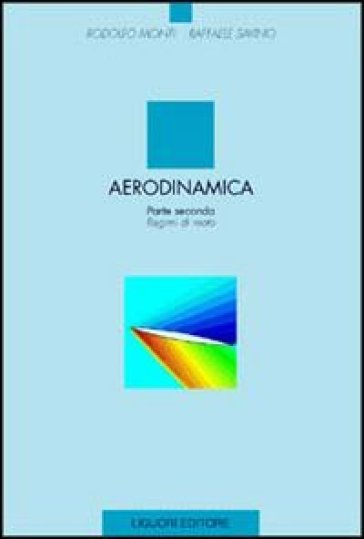 Aerodinamica. 2: Regimi di moto - Rodolfo Monti - Raffaele Savino