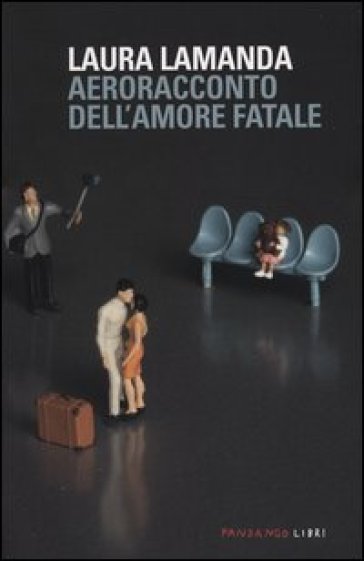 Aeroracconto dell'amore fatale. Ediz. illustrata - Laura Lamanda