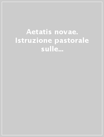 Aetatis novae. Istruzione pastorale sulle comunicazioni sociali nel 20º anniversario della «Communio et progressio»