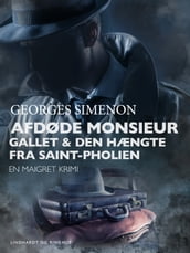 Afdøde monsieur Gallet / Den hængte fra Saint-Pholien. En Maigret krimi.