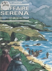 L Affaire Serena : enquête sur une île au trésor