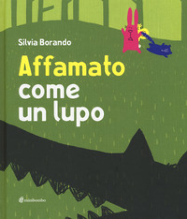 Affamato come un lupo. Ediz. illustrata - Silvia Borando