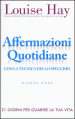 Affermazioni quotidiane. Con la tecnica dello specchio. 21 giorni per guarire la tua vita