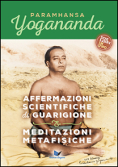 Affermazioni scientifiche di guarigione e Meditazioni metafisiche