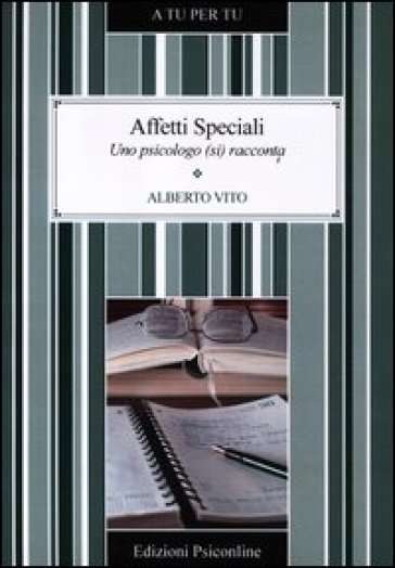 Affetti speciali. Uno psicologo (si) racconta - Alberto Vito