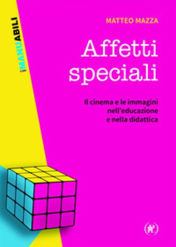 Affetti speciali. Il cinema e le immagini nell'educazione e nella didattica