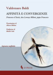 Affinità e convergenze. Francesco d Assisi, don Lorenzo Milani, papa Francesco