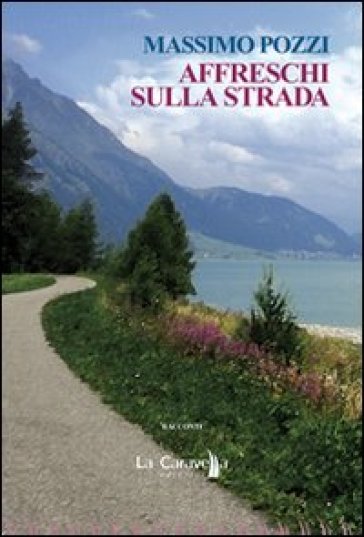 Affreschi sulla strada - Massimo Pozzi