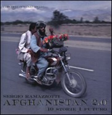 Afghanistan 2.0. 10 storie 1 futuro. Ediz. illustrata - Sergio Ramazzotti