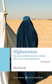 Afghanistan. Da una confederazione tribale alle crisi contemporanee. Nuova ediz.
