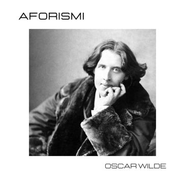 Aforismi - Wilde Oscar