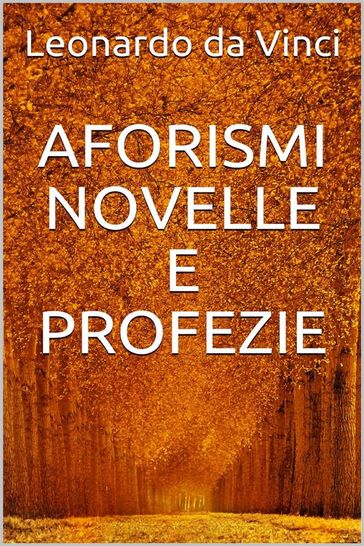 Aforismi, novelle e profezie - Leonardo Da Vinci