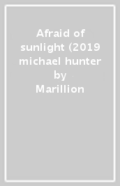 Afraid of sunlight (2019 michael hunter