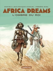 Africa Dreams (Tome 1) - L ombre du Roi