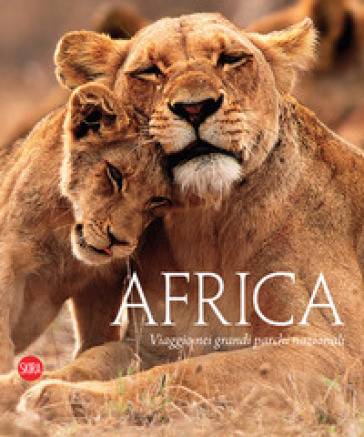 Africa. Viaggio nei grandi parchi nazionali. Ediz. illustrata - Massimo Zanella
