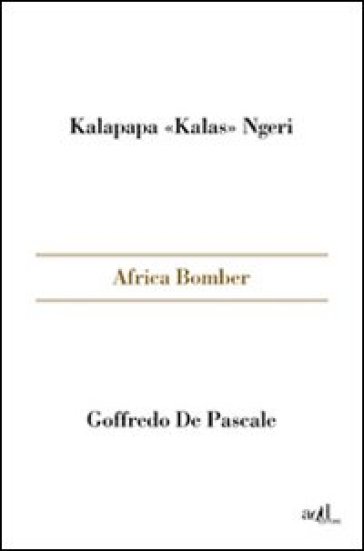 Africa bomber - Kalas Kalapapa Ngeri - Goffredo De Pascale