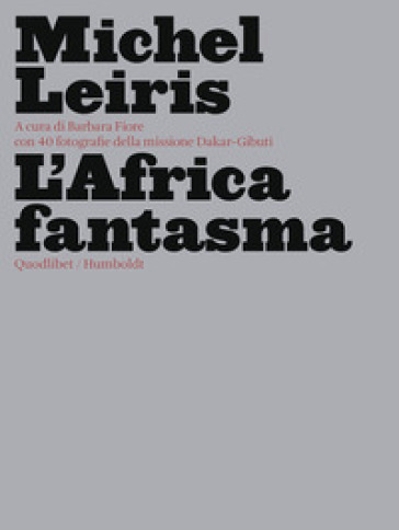 L'Africa fantasma. Ediz. illustrata - Michel Leiris