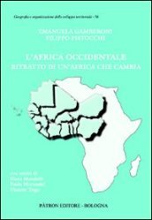 L Africa occidentale. Ritratto di un Africa che cambia