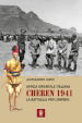 Africa orientale italiana: Cheren 1941. La battaglia per l Impero