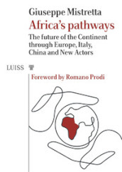 Africa's pathways. The future of the continent through Europe, Italy, China and new actors