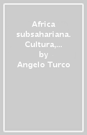 Africa subsahariana. Cultura, società, territorio