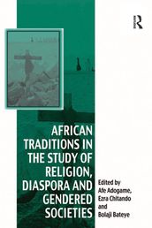 African Traditions in the Study of Religion, Diaspora and Gendered Societies