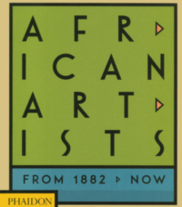 African artists. From 1882 to now. Ediz. illustrata