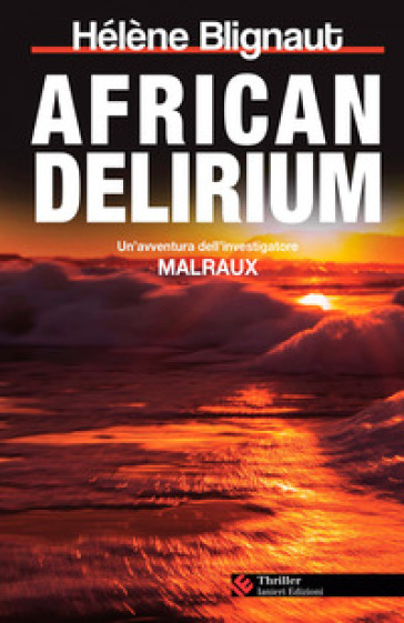 African delirium. Un'avventura dell'investigatore Malraux - Hélène Blignaut