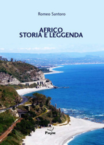 Africo. Storia e leggenda - Romeo Santoro