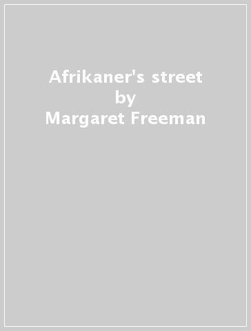 Afrikaner's street - Margaret Freeman