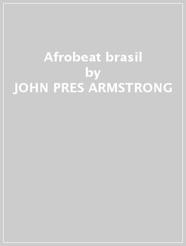 Afrobeat brasil - JOHN PRES ARMSTRONG