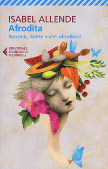 Afrodita. Racconti, ricette e altri afrodisiaci - Isabel Allende