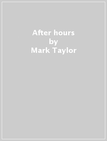 After hours - Mark Taylor