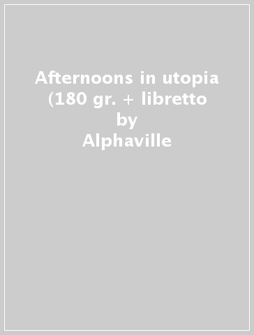 Afternoons in utopia (180 gr. + libretto - Alphaville