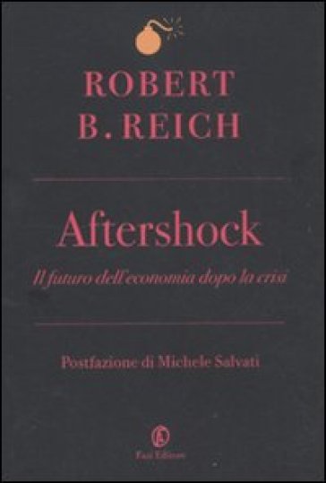 Aftershock. Il futuro dell'economia dopo la crisi - Robert Reich