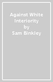 Against White Interiority