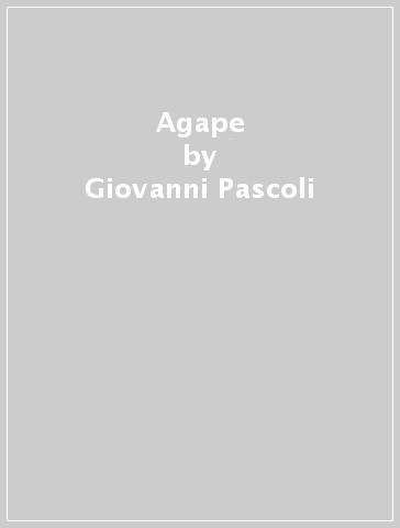 Agape - Giovanni Pascoli